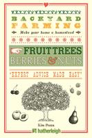   Backyard Farming: Fruit Trees, Berries & Nuts
