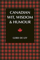   Canadian Wit, Wisdom & Humour