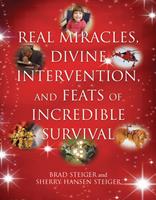   Real Miracles, Divine Intervention, and Feats of Incredible Survival