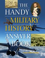   The Handy Military History Answer Book