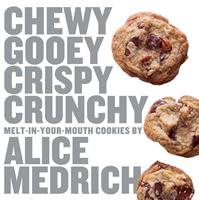   Chewy Gooey Crispy Crunchy Melt-in-Your-Mouth Cookies by Alice Medrich