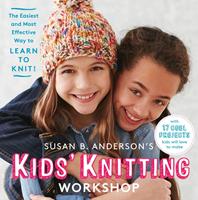   Susan B. Anderson's Kids'Knitting Workshop