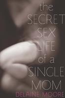   The Secret Sex Life of a Single Mom