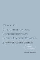 Female Circumcision and Clitoridectomy in the United States