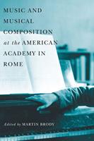   Music and Musical Composition at the American Academy in Rome