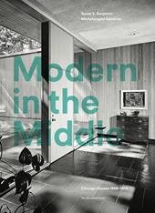 Modern in the middle. Chicago houses 1929-75. Ediz. illustrata