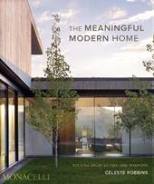 The meaningful modern home. Soulful architecture and interiors