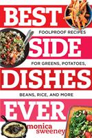 Best Side Dishes Ever: Foolproof Recipes for Greens, Potatoes, Beans, Rice, and More (Best Ever)