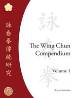   The Wing Chun Compendium, Volume One