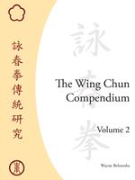   The Wing Chun Compendium, Volume Two