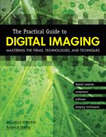   The Practical Guide to Digital Imaging