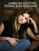   Corrective Lighting, Posing & Retouching for Digital Portrait Photographers