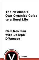 The Newman's Own Organics Guide to a Good Life