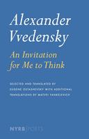   Alexander Vvedensky: An Invitation for Me to Think