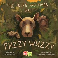   Life and Times of Fuzzy Wuzzy