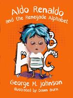   Aldo Renaldo and the Renegade Alphabet