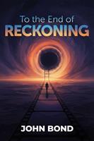  To the End of Reckoning