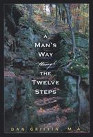  A Man's Way through the Twelve Steps