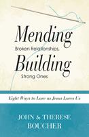   Mending Broken Relationships, Building Strong Ones