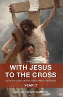   With Jesus to the Cross: Year C