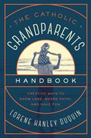   The Catholic Grandparents Handbook