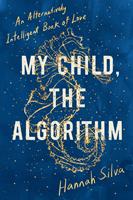   My Child, the Algorithm