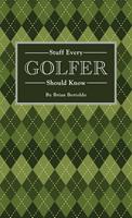   Stuff Every Golfer Should Know