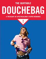   The Quotable Douchebag