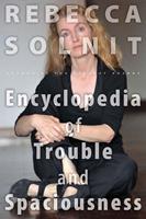  The Encyclopedia of Trouble and Spaciousness