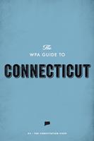   The WPA Guide to Connecticut
