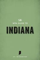   The WPA Guide to Indiana