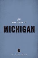   The WPA Guide to Michigan