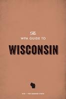   The WPA Guide to Wisconsin