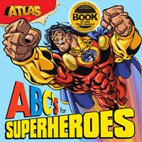   Atlas: ABC's for Superheroes
