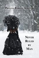   Never Ruled by Man