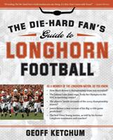   Die-Hard Fan's Guide to Longhorn Football