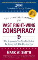The Official Handbook of the Vast Right-Wing Conspiracy 2008