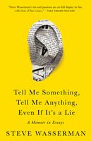   Tell Me Something, Tell Me Anything, Even If It's a Lie