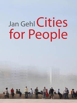 Cities for People - Jan Gehl - Libro Island Press | Libraccio.it