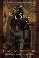   The Collected Fantasies of Clark Ashton Smith: The End Of The Story