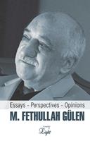   M. Fethullah Gulen: Essays &ndash; Perspectives &ndash; Opinions
