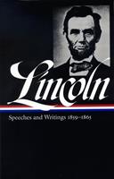   Abraham Lincoln: Speeches and Writings Vol. 2 1859-1865 (LOA #46)