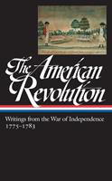   The American Revolution: Writings from the War of Independence 1775-1783 (LOA #123)