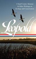   Aldo Leopold: A Sand County Almanac & Other Writings on Conservation and Ecology (LOA #238)