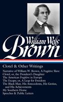   William Wells Brown: Clotel & Other Writings (LOA #247)