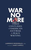   War No More: Three Centuries of American Antiwar & Peace Writing (LOA #278)
