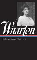  Edith Wharton: Collected Stories Vol 1. 1891-1910 (LOA #121)