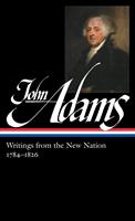   John Adams: Writings from the New Nation 1784-1826 (LOA #276)