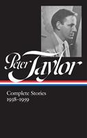   Peter Taylor: Complete Stories 1938-1959 (LOA #298)