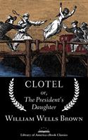   Clotel; or, The President's Daughter